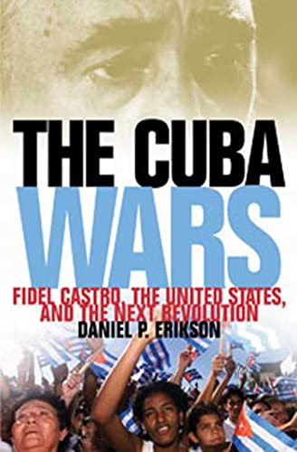 Stock image for The Cuba Wars: Fidel Castro, the United States, and the Next Revolution for sale by 2Vbooks
