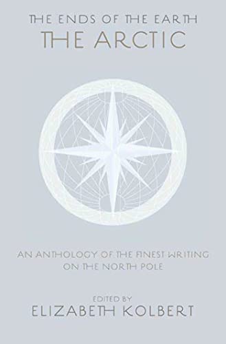 Beispielbild fr The Ends of the Earth: An Anthology of the Finest Writing on the Arctic and the Antarctic zum Verkauf von More Than Words