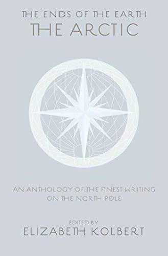 9781596914438: The Ends of the Earth: An Anthology of the Finest Writing on the Arctic and the Antarctic [Idioma Ingls]