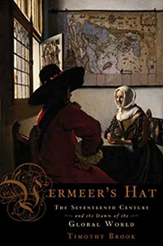 Beispielbild fr Vermeer's Hat: The Seventeenth Century and the Dawn of the Global World zum Verkauf von BookHolders