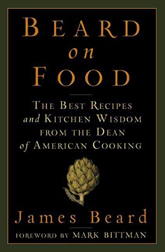 Imagen de archivo de BEARD ON FOOD: The Best Recipes and Kitchen Wisdom From the Dean of American Cooking a la venta por North Country Books