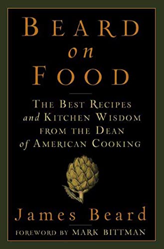 Stock image for BEARD ON FOOD: The Best Recipes and Kitchen Wisdom From the Dean of American Cooking for sale by North Country Books