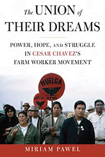 Stock image for The Union of Their Dreams : Power, Hope, and Struggle in Cesar Chavez's Farm Worker Movement for sale by Better World Books