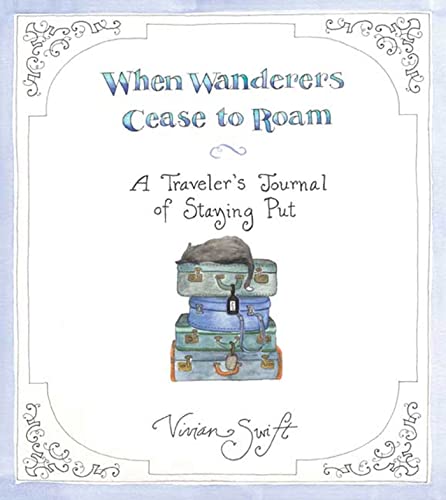 Stock image for When Wanderers Cease to Roam: A Traveler's Journal of Staying Put for sale by Books Unplugged