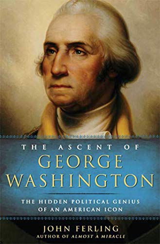 Stock image for The Ascent of George Washington : The Hidden Political Genius of an American Icon for sale by Better World Books: West