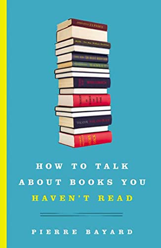 Stock image for How to Talk about Books You Haven't Read for sale by Better World Books: West