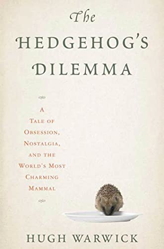 Beispielbild fr The Hedgehog's Dilemma: A Tale of Obsession, Nostalgia, and the World's Most Charming Mammal zum Verkauf von SecondSale