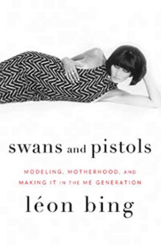 Imagen de archivo de Swans and Pistols: Modeling, Motherhood, and Making It in the Me Generation a la venta por ThriftBooks-Dallas