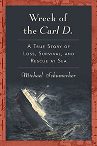 9781596914841: Wreck of the Carl D.: A True Story of Loss, Survival, and Rescue at Sea