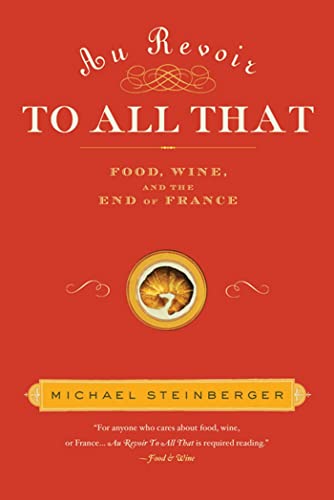 Stock image for Au Revoir to All That: Food, Wine, and the End of France for sale by SecondSale