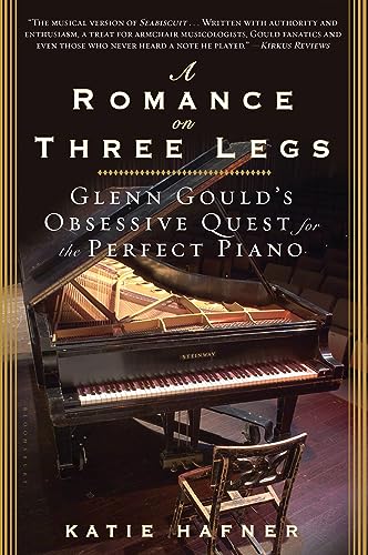 9781596915251: A Romance on Three Legs: Glenn Gould's Obsessive Quest for the Perfect Piano