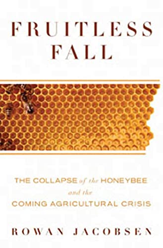 Beispielbild fr Fruitless Fall : The Collapse of the Honey Bee and the Coming Agricultural Crisis zum Verkauf von Better World Books: West