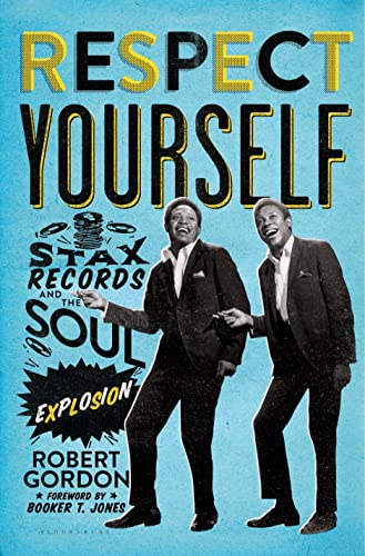 Respect Yourself: Stax Records and the Soul Explosion (9781596915770) by Gordon, Robert