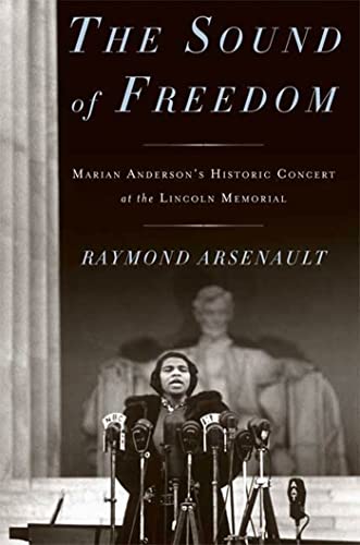 Stock image for The Sound of Freedom: Marian Anderson, the Lincoln Memorial, and the Concert That Awakened America for sale by SecondSale