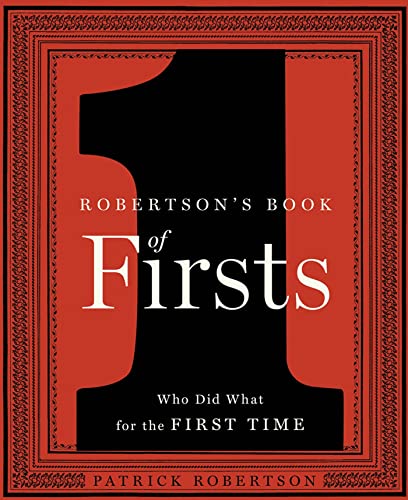 Robertson's Book of Firsts: Who Did What for the First Time (9781596915794) by Robertson, Patrick