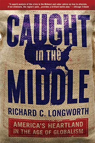9781596915909: Caught in the Middle: America's Heartland in the Age of Globalism