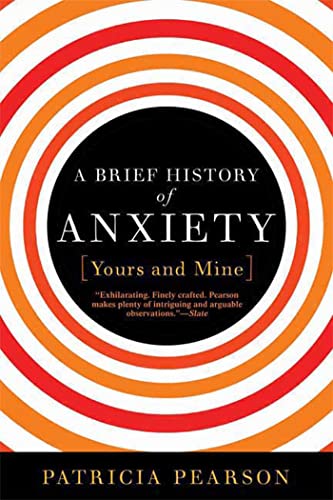Stock image for A Brief History of Anxiety.Yours and Mine for sale by HPB-Emerald