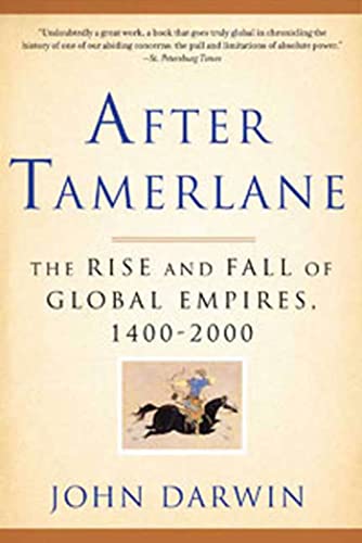 9781596916029: After Tamerlane: The Rise and Fall of Global Empires, 1400-2000
