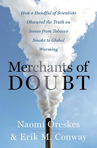 

Merchants of Doubt: How a Handful of Scientists Obscured the Truth on Issues from Tobacco Smoke to Global Warming [signed] [first edition]