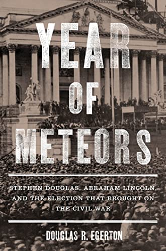 Stock image for Year of Meteors: Stephen Douglas, Abraham Lincoln, and the Election that Brought on the Civil War for sale by Montana Book Company