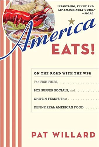 Stock image for America Eats!: On the Road with the WPA - the Fish Fries, Box Supper Socials, and Chitlin Feasts That Define for sale by Decluttr