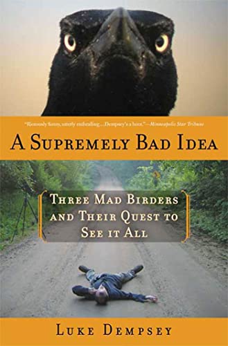 Beispielbild fr A Supremely Bad Idea : Three Mad Birders and Their Quest to See It All zum Verkauf von Better World Books