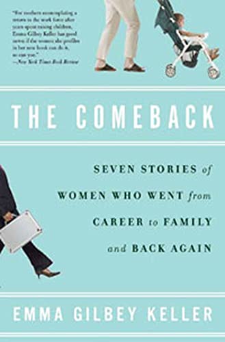 Stock image for The Comeback: Seven Stories of Women Who Went from Career to Family and Back Again for sale by HPB-Movies