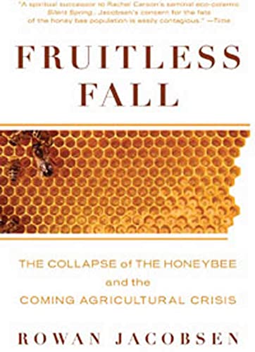 Beispielbild fr Fruitless Fall: The Collapse of the Honey Bee and the Coming Agricultural Crisis zum Verkauf von Wonder Book