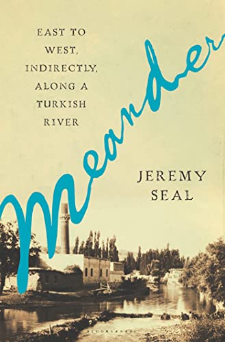 9781596916524: Meander: East to West, Indirectly, Along a Turkish River [Lingua Inglese]