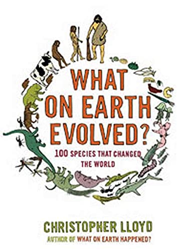 Beispielbild fr What on Earth Evolved? : 100 Species That Changed the World zum Verkauf von Better World Books