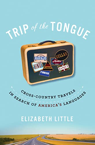 Stock image for Trip of the Tongue : Cross-Country Travels in Search of America's Languages for sale by Better World Books