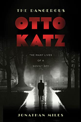 Imagen de archivo de The Dangerous Otto Katz : The Many Lives of a Soviet Spy a la venta por Better World Books