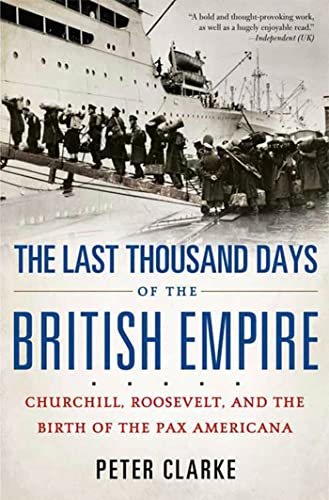 Beispielbild fr The Last Thousand Days of the British Empire: Churchill, Roosevelt, and the Birth of the Pax Americana zum Verkauf von Wonder Book