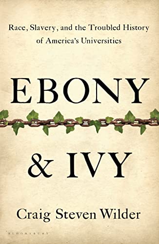 9781596916814: Ebony and Ivy: Race, Slavery, and the Troubled History of America's Universities