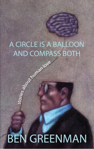 Stock image for A Circle Is a Balloon and Compass Both: Stories About Human Love for sale by HPB-Red
