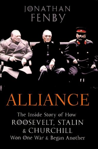 Stock image for Alliance : The Inside Story of How Roosevelt, Stalin and Churchill Won One War and Began Another for sale by Better World Books: West