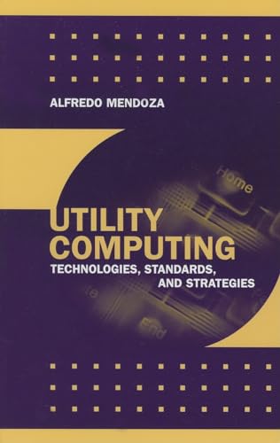9781596930247: Utility Computing Technologies, Standards, and Strategies