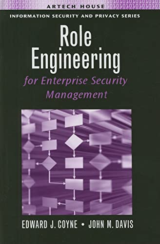 Role Engineering for Enterprise Security Management (Information Security & Privacy) (9781596932180) by Coyne Sr., Edward J; Davis, University John M