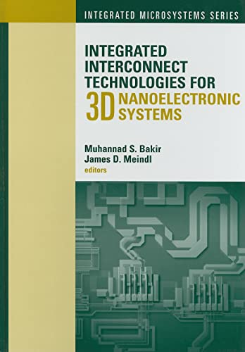 9781596932463: Integrated Interconnect Technologies for 3D Nanoelectronic Systems