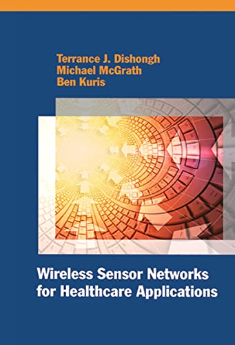 Wireless Sensor Networks for Healthcare Applications (9781596933057) by Terrance J. Dishongh; Michael McGrath