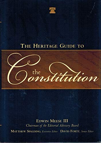 The Heritage Guide to the Constitution (9781596980013) by Edwin Meese; Spalding, Matthew; Forte, David F.