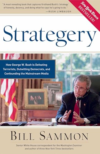 Strategery: How George W. Bush Is Defeating Terrorists, Outwitting Democrats, and Confounding the Mainstream Media (9781596980020) by Sammon, Bill