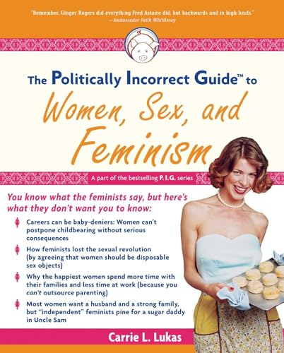 Beispielbild fr The Politically Incorrect Guide to Women, Sex and Feminism zum Verkauf von Better World Books: West