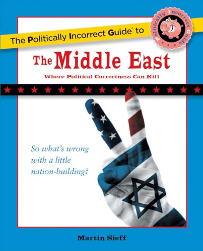 THE POLITICALLY INCORRECT GUIDE TO THE MIDDLE EAST [SIGNED]