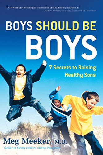 Beispielbild fr Boys Should be Boys: 7 Secrets to Raising Healthy Sons zum Verkauf von Wonder Book