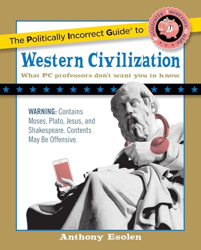 Imagen de archivo de The Politically Incorrect Guide to Western Civilization (Politically Incorrect Guides) a la venta por HPB Inc.