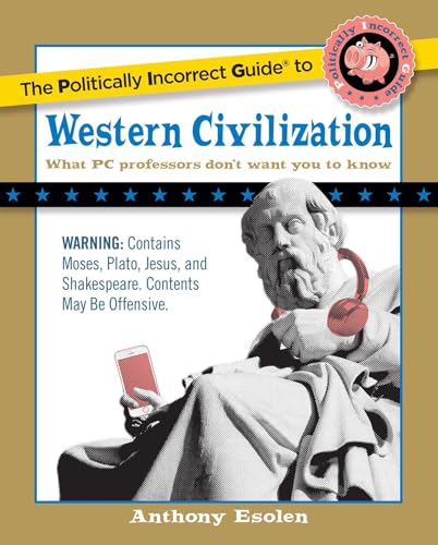 9781596980594: The Politically Incorrect Guide to Western Civilization (The Politically Incorrect Guides)