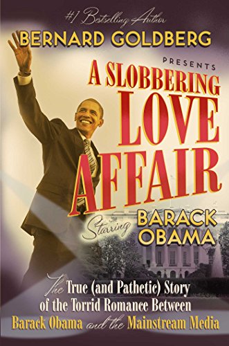 9781596980907: A Slobbering Love Affair: The True and Pathetic Story of the Torrid Romance Between Barack Obama and the Mainstream Media