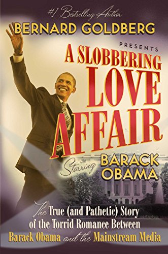 Stock image for A Slobbering Love Affair: The True (And Pathetic) Story of the Torrid Romance Between Barack Obama and the Mainstream Media for sale by Orion Tech