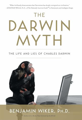 The Darwin Myth: The Life and Lies Charles Darwin